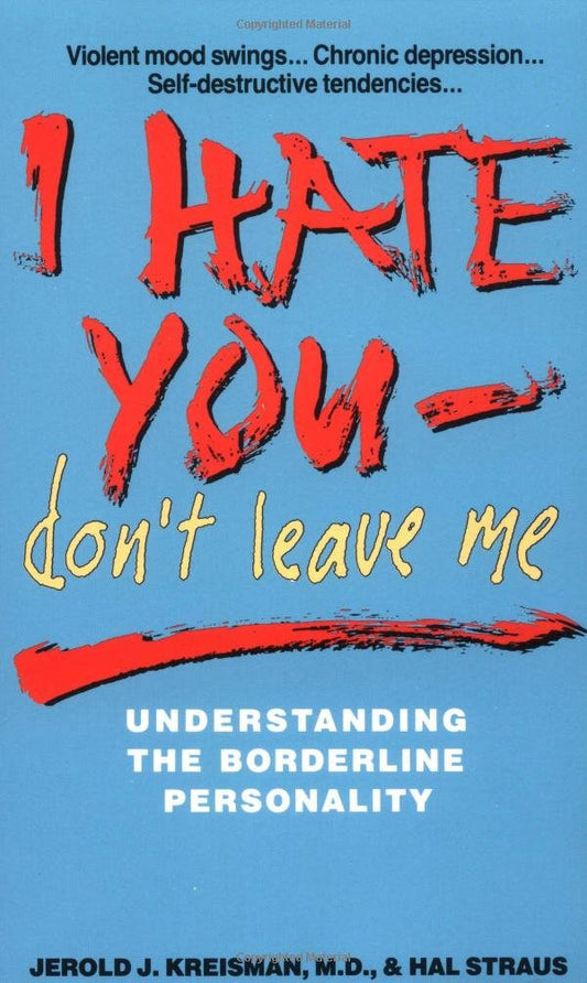 I Hate YouDont Leave Me: Understanding the Borderline Personality Kreisman, Jerold J, MD and Straus, Hal