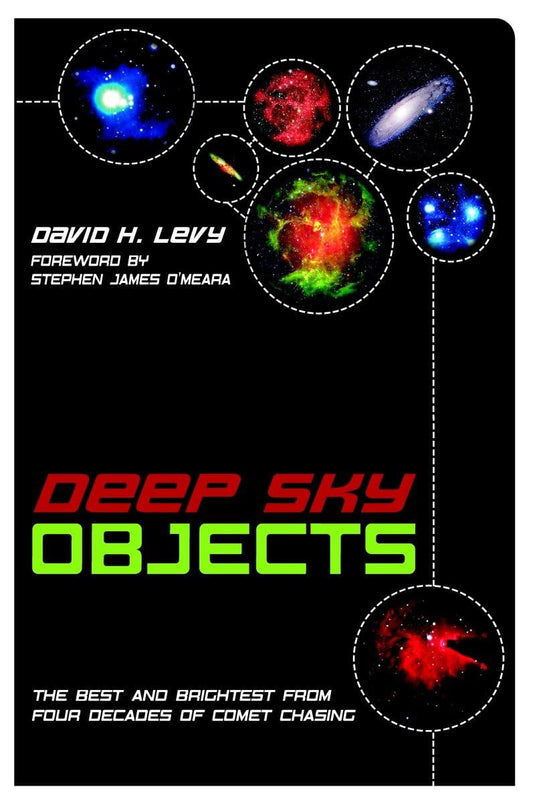 Deep Sky Objects: The Best And Brightest from Four Decades of Comet Chasing [Paperback] David H Levy