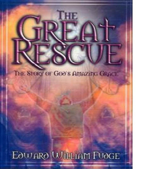 The Great Rescue: The Story of Gods Amazing Grace [Paperback] Fudge, Edward William