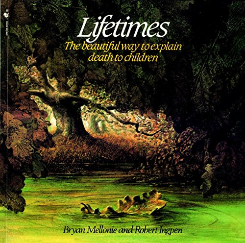 Lifetimes: The Beautiful Way to Explain Death to Children [Paperback] Bryan Mellonie and Robert Ingpen