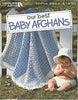 Our Best Baby Afghans54 Baby Blankets in a Variety of Crochet Styles and Colors, Includes Easy StepbyStep Instructions and Radiant FullColor Photography [Paperback] Leisure Arts