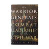 The Warrior Generals: Combat Leadership in the Civil War Buell, Thomas