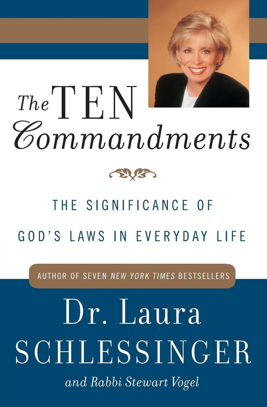 The Ten Commandments: The Significance of Gods Laws in Everyday Life [Paperback] Schlessinger, Laura and Vogel, Stewart