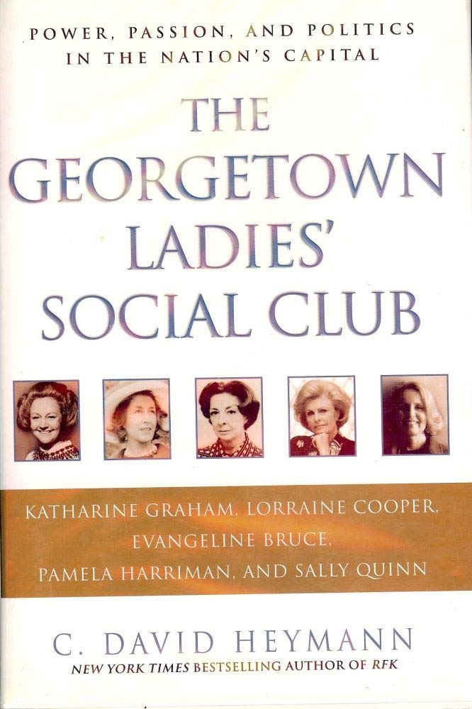 The Georgetown Ladies' Social Club: Power, Passion, and Politics in the Nation's Capital
