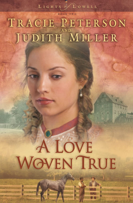 A Love Woven True Lights of Lowell Series 2 [Paperback] Tracie Peterson and Judith McCoy Miller