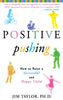 Positive Pushing: How to Raise a Successful and Happy Child [Paperback] Taylor PhD, James