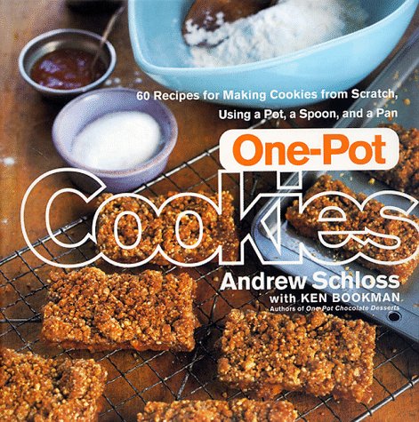 OnePot Cookies: 60 Recipes for Making Cookies from Scratch Using a Pot, a Spoon, and a Pan Schloss, Andrew and Bookman, Ken