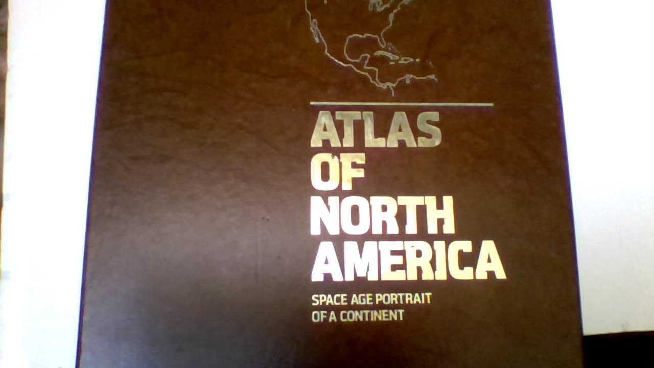 Atlas of North America: Space Age Portrait of a Continent (Books for World Explorers)