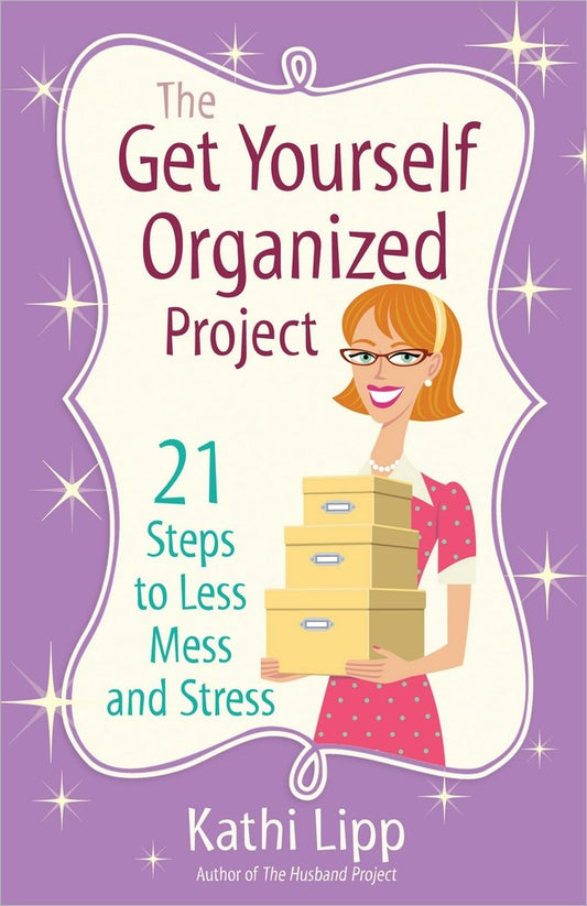 The Get Yourself Organized Project: 21 Steps to Less Mess and Stress [Paperback] Lipp, Kathi