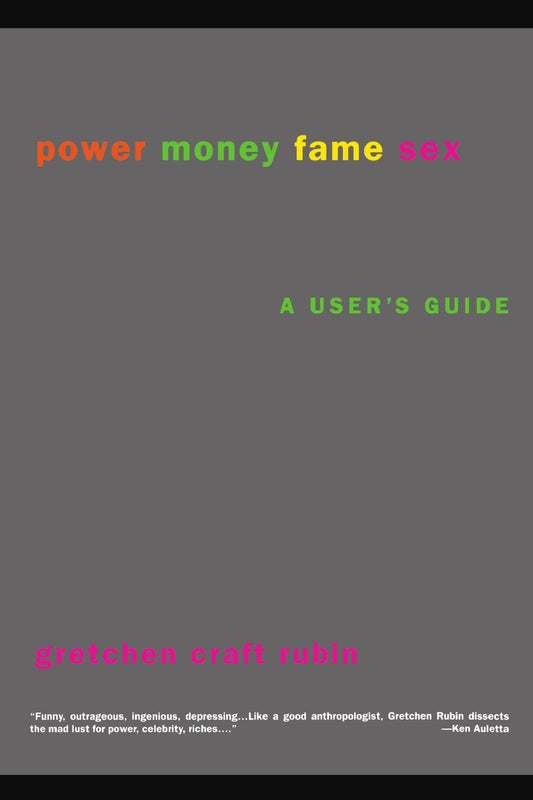 Power Money Fame Sex: A Users Guide Rubin, Gretchen