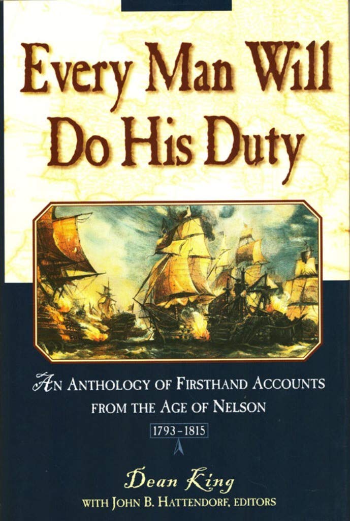 Every Man Will Do His Duty: An Anthology of Firsthand Accounts from the Age of Nelson