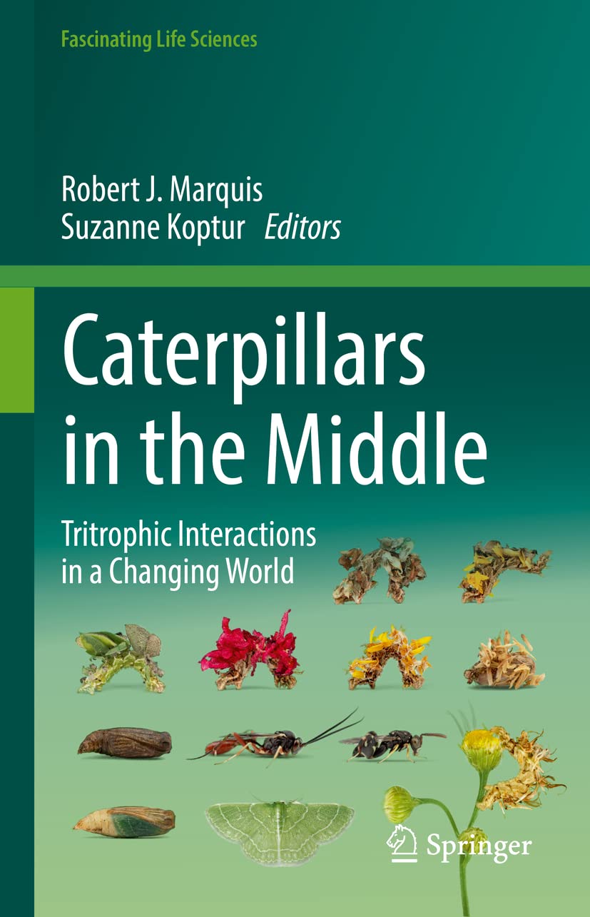 Caterpillars in the Middle: Tritrophic Interactions in a Changing World (Fascinating Life Sciences)