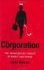 The Corporation: The Pathological Pursuit of Profit and Power Bakan, Joel