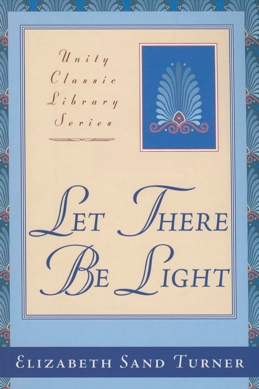 Let There Be Light: The Old Testament Metaphysically Interpreted Unity Classic [Paperback] Turner, Elizabeth Sand