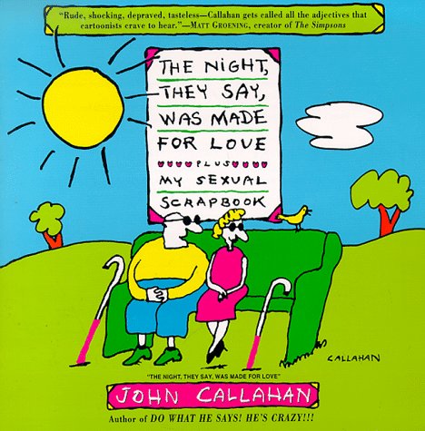 The Night, They Say, Was Made for Love: Plus My Sexual Scrapbook Callahan, John
