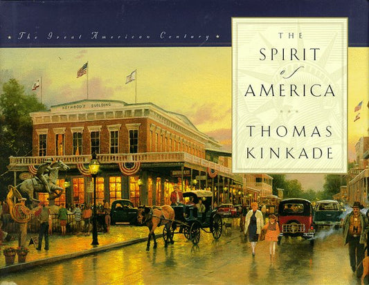 The Spirit of America The Great American Century Series Kinkade, Thomas and Miller, Calvin