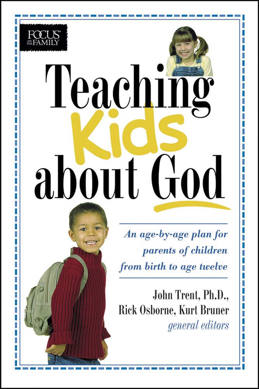 Teaching Kids about God: An age by age plan for parents of children brom birth to age twelve Heritage Builders [Paperback] Trent, John; Bruner, Kurt and Osborne, Rick
