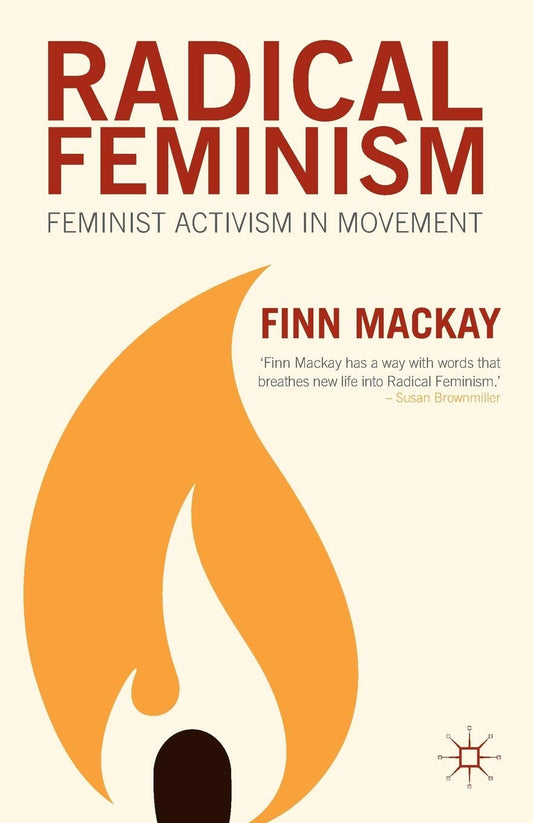 Radical Feminism: Feminist Activism in Movement [Paperback] Mackay, F
