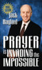 Prayer Is Invading The Impossible [Paperback] Hayford, Jack