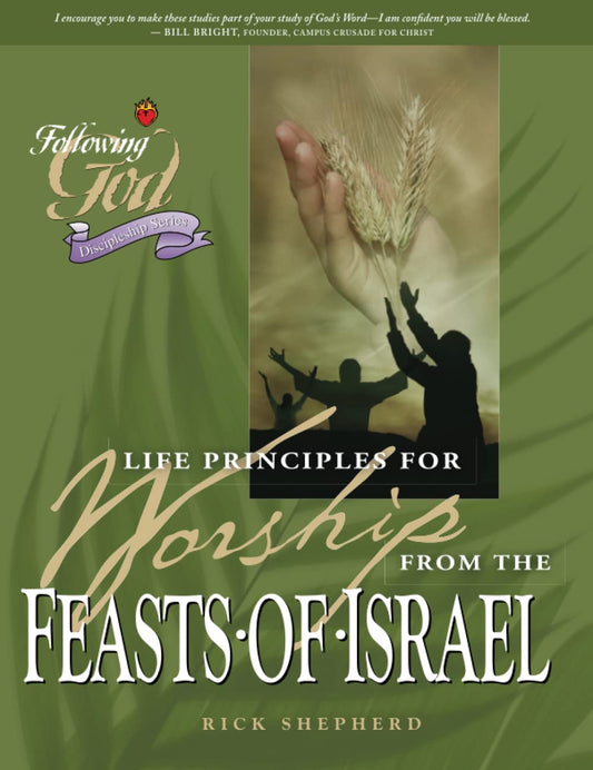 Life Principles for Worship from the Feasts of Israel Following God Discipleship Series [Paperback] Shepherd, Richard