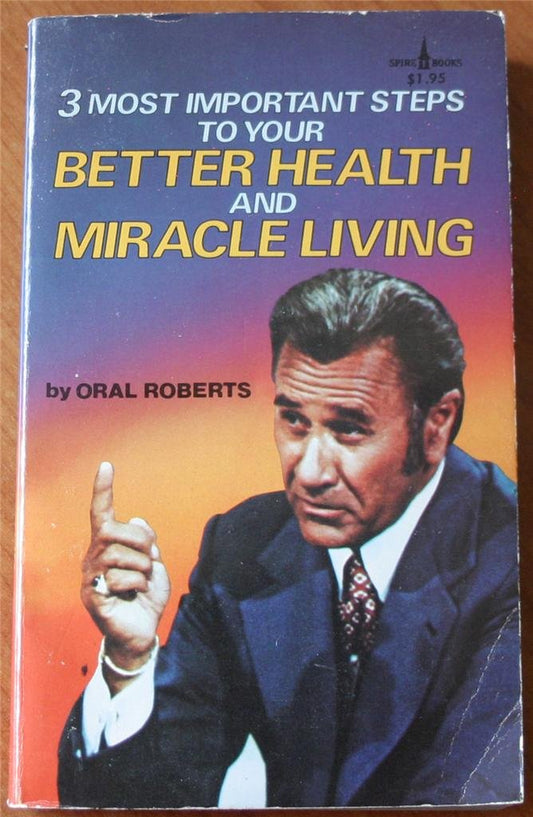 3 most important steps to your better health and miracle living Roberts, Oral