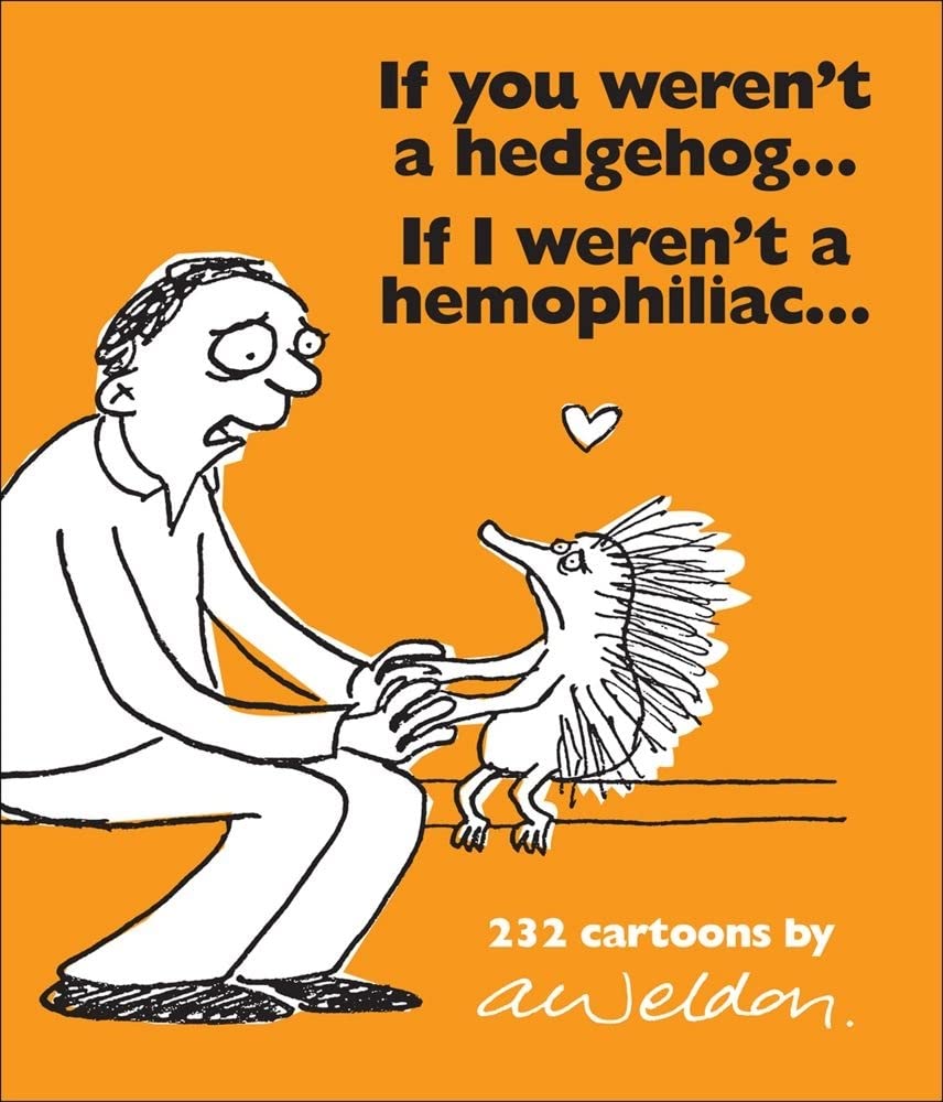 If You Weren't a Hedgehog...If I Weren't a Hemophiliac: 232 Cartoons