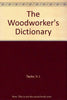 The Wood Workers Dictionary [Paperback] Taylor, Vic and Taylor, V J