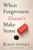 When Forgiveness Doesnt Make Sense [Paperback] Jeffress, Robert