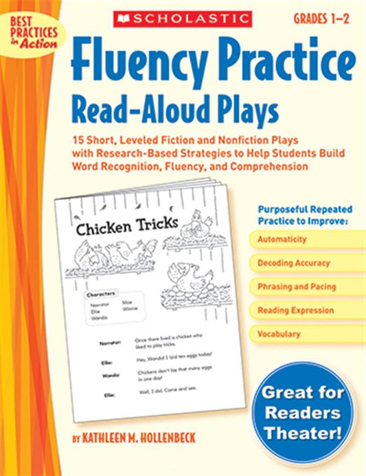 Fluency Practice ReadAloud Plays: Grades 12: 15 Short, Leveled Fiction and Nonfiction Plays With ResearchBased Strategies to Help Students Build Word Recognition, Oral Fluency, and Comprehension Hollenbeck, Kathleen M