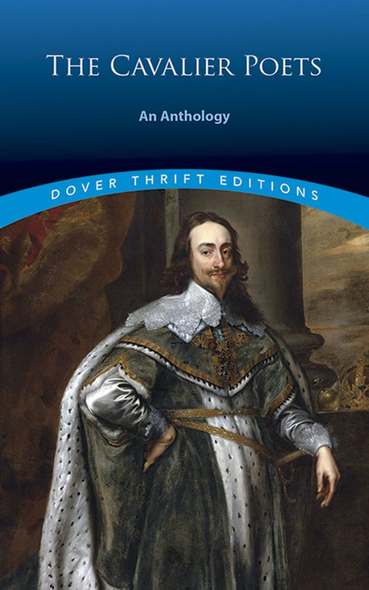The Cavalier Poets: An Anthology Dover Thrift Editions [Paperback] Robert Herrick; Thomas Carew; Sir John Suckling; Richard Lovelace and Thomas Crofts