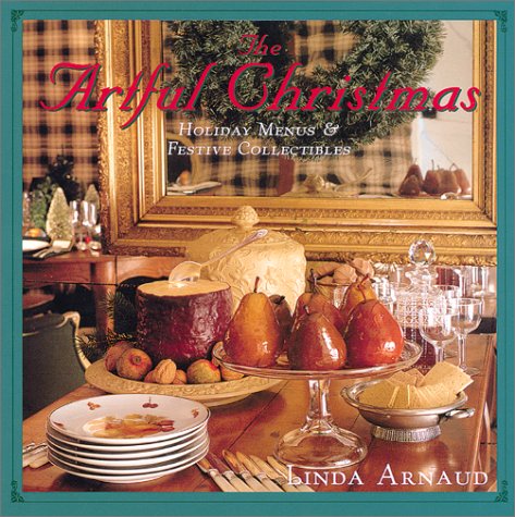 The Artful Christmas: Holiday Menus and Festive Collectibles Arnaud, Linda