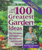 Jeff Coxs 100 Greatest Garden Ideas: Tip, Techniques, and Projects for a Bountiful Garden and a Beautiful Backyard Cox, Jeff