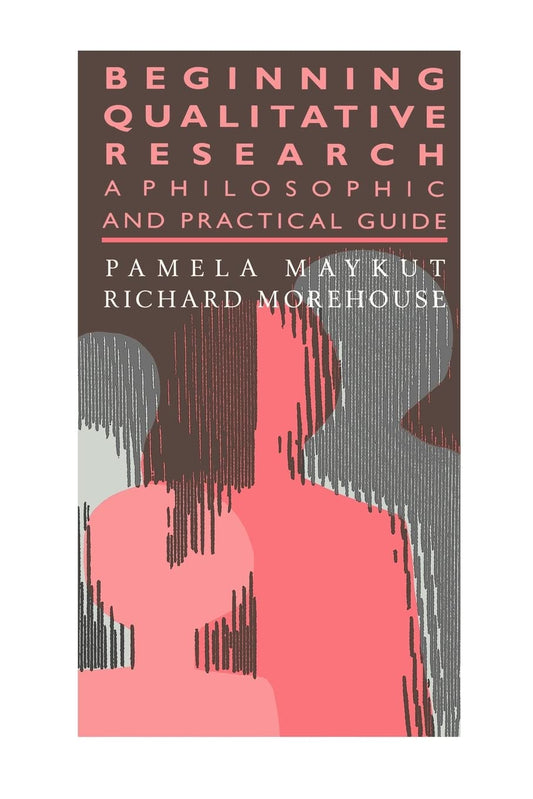 Beginning Qualitative Research: A Philosophical and Practical Guide Teachers Library [Paperback] Morehouse, Richard and Maykut, Pamela