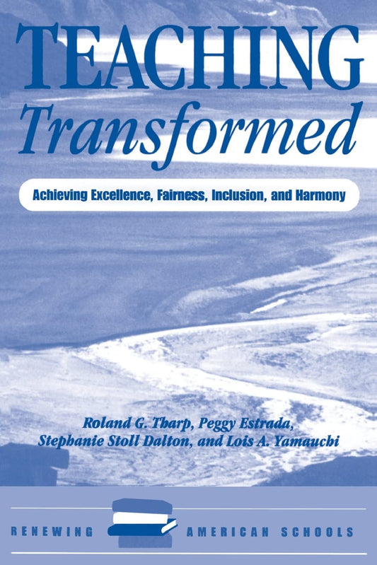 Teaching Transformed: Achieving Excellence, Fairness, Inclusion, And Harmony Renewing American Schools [Paperback] Tharp, Roland; Estrada, Peggy; Dalton, Stephanie and Yamauchi, Lois