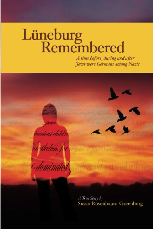 Luneburg Remembered: A Time Before During and After Jews Were Germans Among Nazis [Paperback] Susan RosenbaumGreenberg