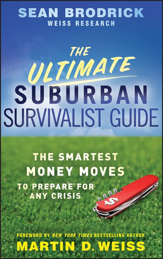 The Ultimate Suburban Survivalist Guide: The Smartest Money Moves to Prepare for Any Crisis [Hardcover] Brodrick, Sean