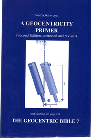 A Geocentricity Primer: Introduction to Biblical Cosmology / The Geocentric Bible 7