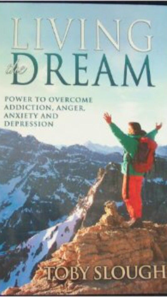 Living the Dream The power to overcome addiction, anger, anxiety and depression The power to overcome addiction, anger, anxiety and depression [Paperback] Toby Slough