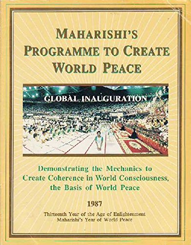 Maharishis Programme to Create World Peace: Global Inauguration: Demonstrating the Mechanics to Create Coherence in World Consciousness, the Basics of World Peace [Paperback] Mahesh Yogi, Maharishi