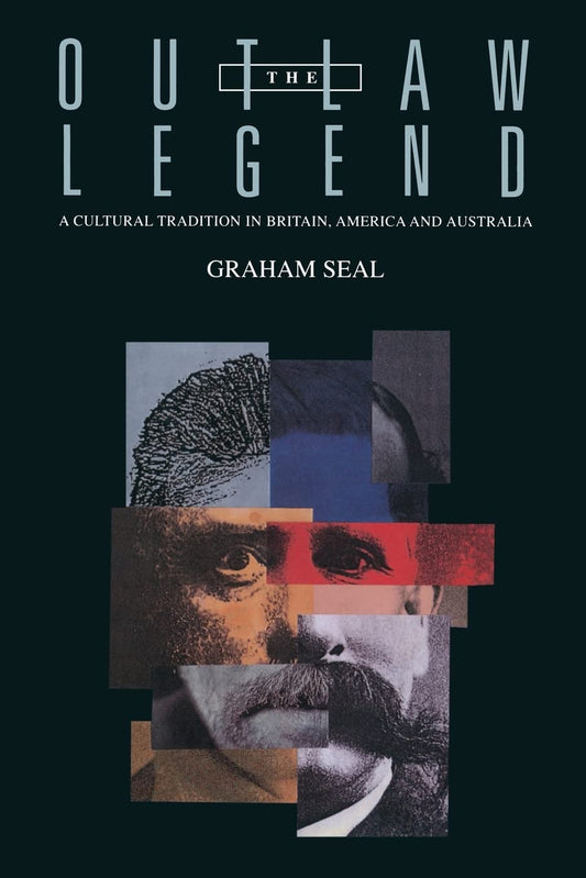 The Outlaw Legend: A Cultural Tradition in Britain, America and Australia [Paperback] Seal, Graham