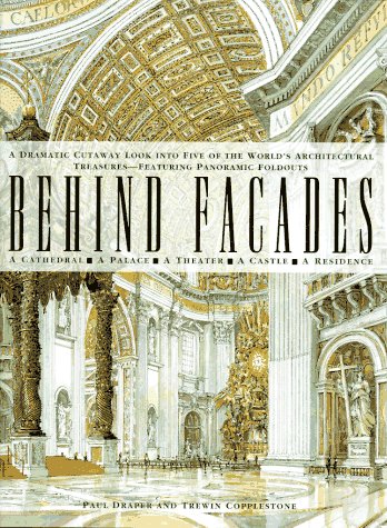 Behind Facadesa Dramatic Cutaway Look into Five of the Worlds Architectural TreasuresFeaturing Panoramic Foldouts: A Dramatic Cutaway Look into   Featuring Spectacular Panoramic Foldouts Draper, Paul and Copplestone, Trewin