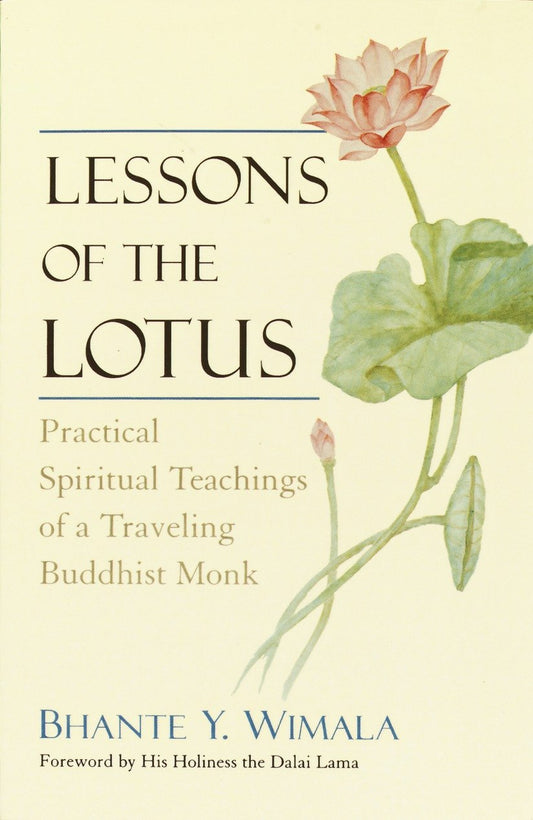 Lessons of the Lotus: Practical Spiritual Teachings of a Travelling Buddhist Monk [Paperback] Wimala, Bhante