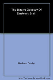 Possessing Genius: The Bizarre Odyssey of Einstein's Brain