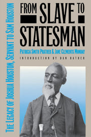 From Slave to Statesman: The Legacy of Joshua Houston, Servant to Sam Houston