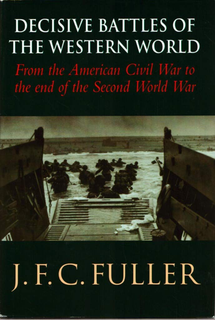 Decisive Battles of the Western World and Their Influence Upon History, Vol. 3: From the American Civil War to the End of the Second World War