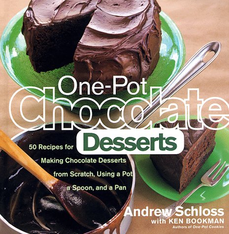 OnePot Chocolate Desserts: 50 Recipes for Making Chocolate Desserts from Scratch Using a Pot, A Spoon, and a Pan [Hardcover] Schloss, Andrew and Bookman, Ken