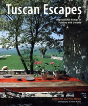 Tuscan Escapes: Inspirational Homes in Tuscany and Umbria