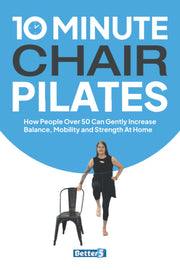 10 Minute Chair Pilates: How People Over 50 Can Gently Increase Balance, Mobility and Strength At Home