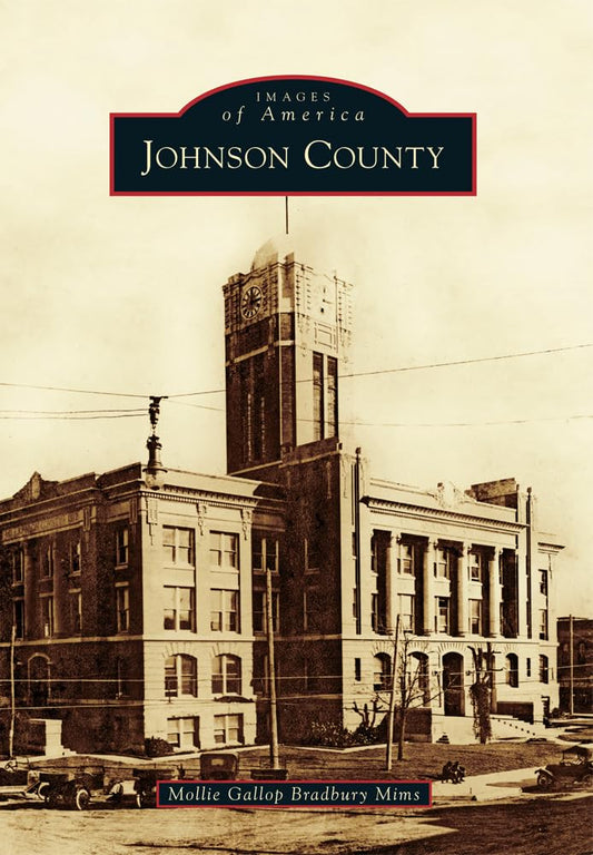 Johnson County Images of America [Paperback] Mims, Mollie Gallop Bradbury