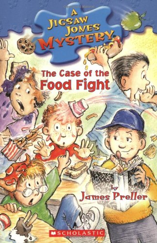 The Case of the Food Fight Jigsaw Jones Mystery, No 28 James Preller and Jamie Smith